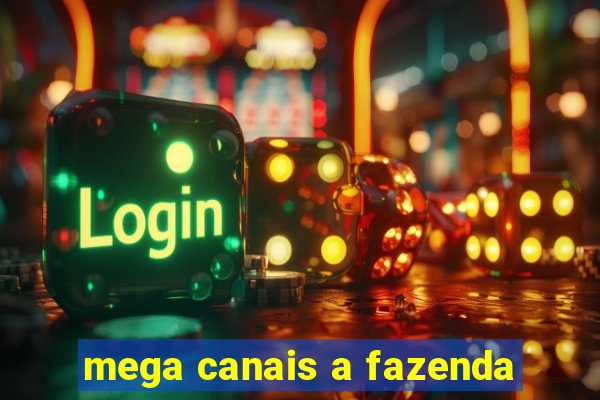 mega canais a fazenda